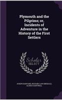 Plymouth and the Pilgrims; or, Incidents of Adventure in the History of the First Settlers