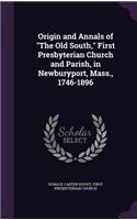 Origin and Annals of the Old South, First Presbyterian Church and Parish, in Newburyport, Mass., 1746-1896