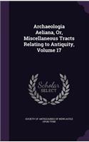 Archaeologia Aeliana, Or, Miscellaneous Tracts Relating to Antiquity, Volume 17