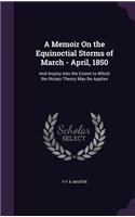 A Memoir On the Equinoctial Storms of March - April, 1850