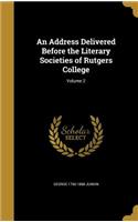 An Address Delivered Before the Literary Societies of Rutgers College; Volume 2