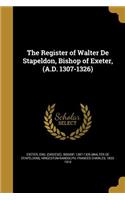 Register of Walter De Stapeldon, Bishop of Exeter, (A.D. 1307-1326)