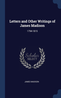 Letters and Other Writings of James Madison: 1794-1815