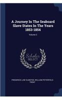 A Journey In The Seaboard Slave States In The Years 1853-1854; Volume 2