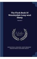 The Flock Book Of Wensleydale Long-wool Sheep; Volume 5