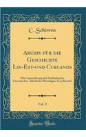 Archiv Für Die Geschichte LIV-Est-Und Curlands, Vol. 3