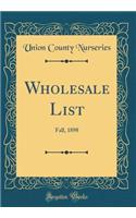 Wholesale List: Fall, 1898 (Classic Reprint)
