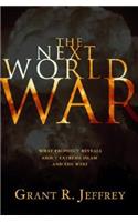 The Next World War: What Prophecy Reveals about Extreme Islam and the West
