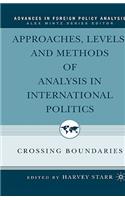Approaches, Levels, and Methods of Analysis in International Politics: Crossing Boundaries(Advances in Foreign Policy Analysis)
