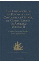The Chronicle of the Discovery and Conquest of Guinea. Written by Gomes Eannes de Azurara: Volume II Volume II (Chapters XLI- XCVI)(Hakluyt Society, First Series)