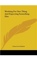 Working For One Thing And Expecting Something Else