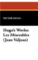 Hugo's Works: Les Miserables (Jean Valjean)