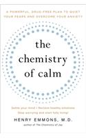 Chemistry of Calm: A Powerful, Drug-Free Plan to Quiet Your Fears and Overcome Your Anxiety