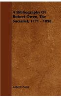 Bibliography of Robert Owen, the Socialist, 1771 - 1858.