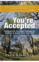 You're Accepted: Getting Into the Right College by Getting to Know Your True Self