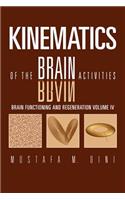 Brain Functioning and Regeneration: Kinematics of the Brain Activities Volume IV