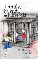 Family, Friends, & Funerals