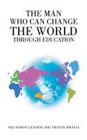 The Man Who Can Change the World through Education: (English)