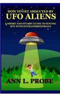 How to Get Abducted by UFO Aliens