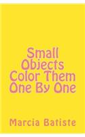 Small Objects Color Them One By One