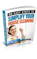 88 Easy Steps To Simplify Your House Cleaning