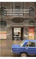 Popular Tropes of Identity in Contemporary Russian Television and Film