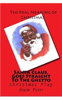 Santa Claus, Goes Straight To The Ghetto