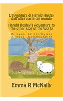 L'avventura di Harold Huxley dall'altra parte del mondo/Harold Huxley's Adventure to the other Side of the World - Bilingual Edition/dual language - Italian/English