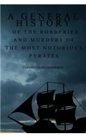 A General History of the Robberies and Murders of the most notorious Pyrates