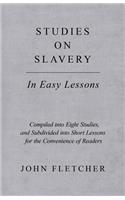 Studies on Slavery - In Easy Lessons - Compiled into Eight Studies, and Subdivided into Short Lessons for the Convenience of Readers