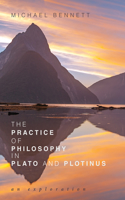 The Practice of Philosophy in Plato and Plotinus: An Exploration
