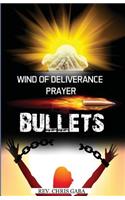 Wind of Deliverance Prayer Bullets