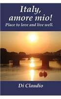 Italy, amore mio! Place to love and live well.