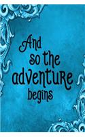 Travel Journal - And So The Adventure Begins (Aqua): 100 page 6" x 9" Ruled Notebook: Inspirational Journal, Blank Notebook, Blank Journal, Lined Notebook, Blank Diary