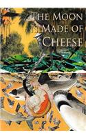 Moon is Made of Cheese