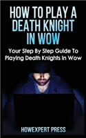 How to Play a Death Knight in Wow