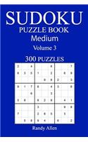 300 Medium Sudoku Puzzle Book: Volume 3