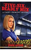 Five-Six, Deadly Mix: A Casey Fremont Mystery