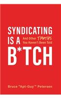 Syndicating Is a B*tch