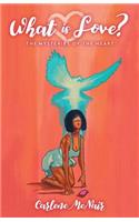 What is Love?: The Mysteries of the Heart