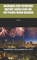 Washington State Pyrotechnic Operator License Exam 100+ Self Practice Review Questions 2017 Edition