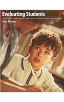 Evaluating Students: How teachers justify and defend their marks to parents, students, and principals
