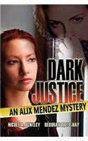 Dark Justice, an Alix Mendez Mystery