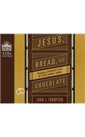 Jesus, Bread, and Chocolate (Library Edition): Crafting a Handmade Faith in a Mass-Market World