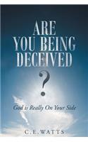 Are You Being Deceived? God Is Really on Your Side