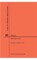 Code of Federal Regulations Title 46, Shipping, Parts 500-End, 2017: (Code of Federal Regulations)
