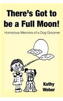 There's Got to Be a Full Moon!