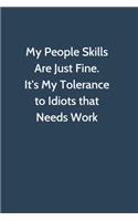 My People Skills Are Just Fine. It's My Tolerance to Idiots that needs Work