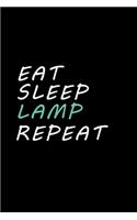 Eat, Sleep, Lamp, Repeat Notebook - Lamp Funny Gift