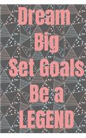 Dream Big Set Goals Be A Legend